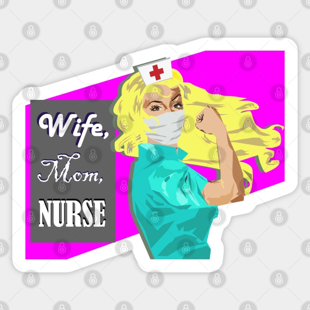 Wife, Mom, Nurse Blonde Rosie the Riveter Nurse Sticker by MichelleBoardman